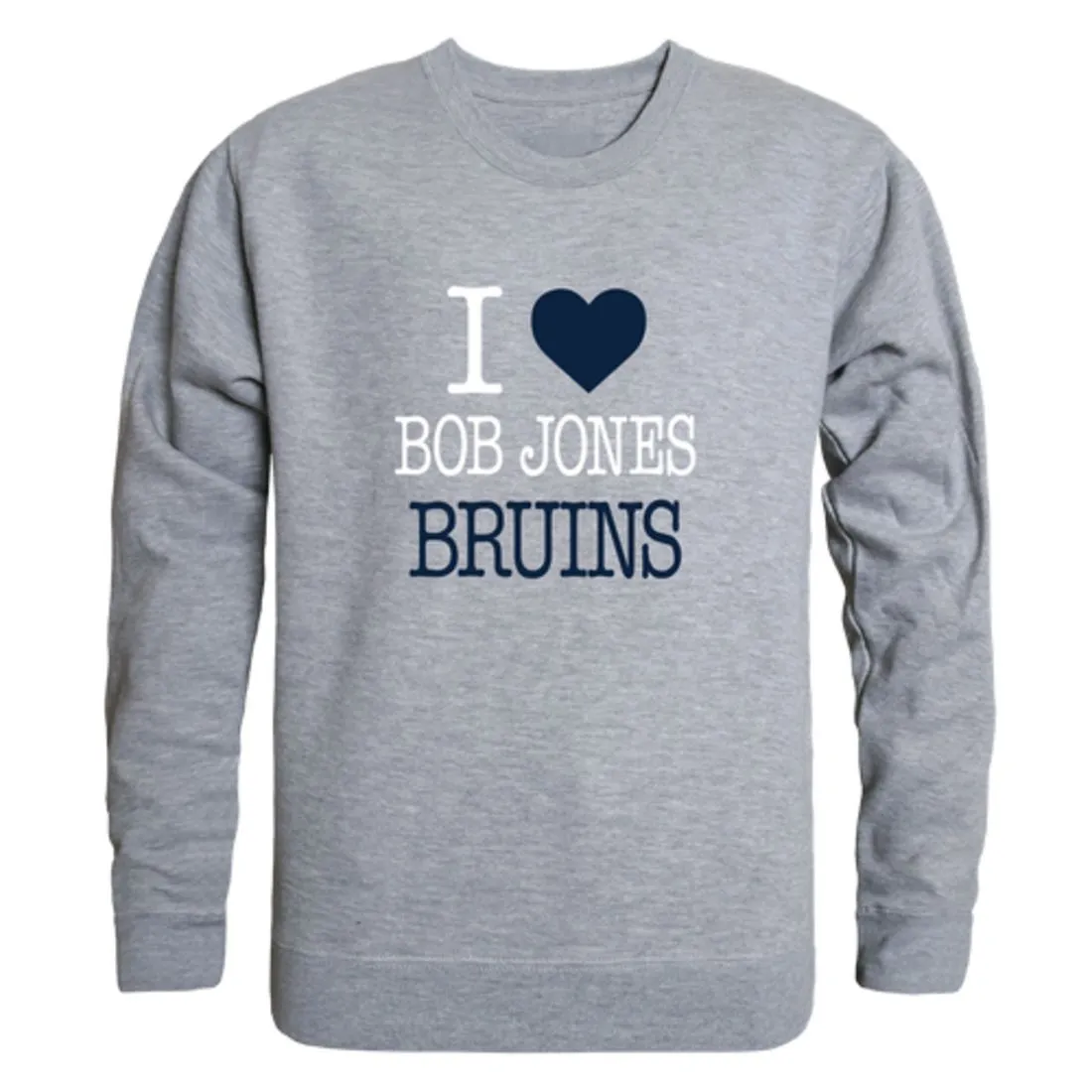 I Love Bob Jones University Bruins Fleece Crewneck Pullover Sweatshirt