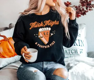 Woman Thick Things and Pumpkin Pie Sweatshirt